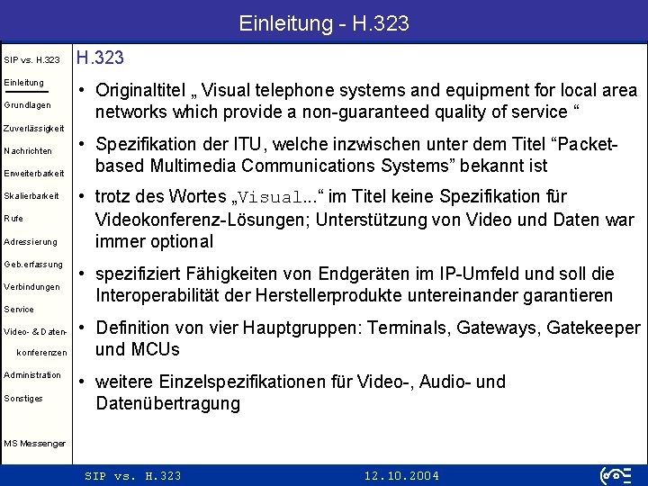 Einleitung - H. 323 SIP vs. H. 323 Einleitung Grundlagen H. 323 • Originaltitel