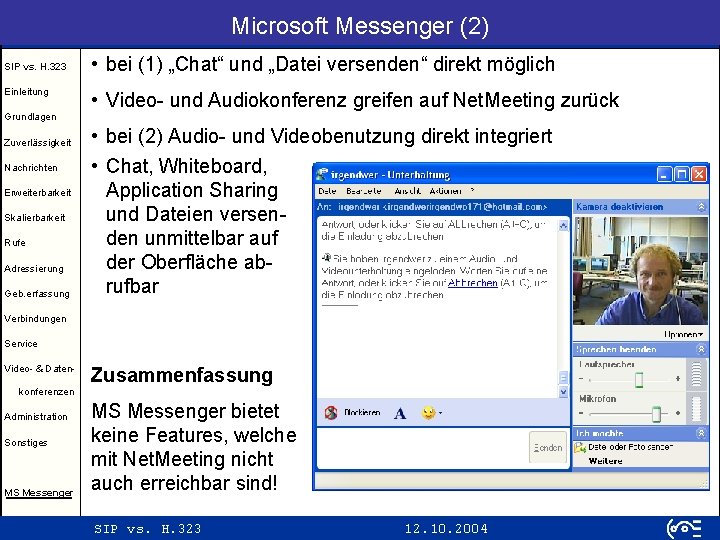 Microsoft Messenger (2) SIP vs. H. 323 Einleitung • bei (1) „Chat“ und „Datei