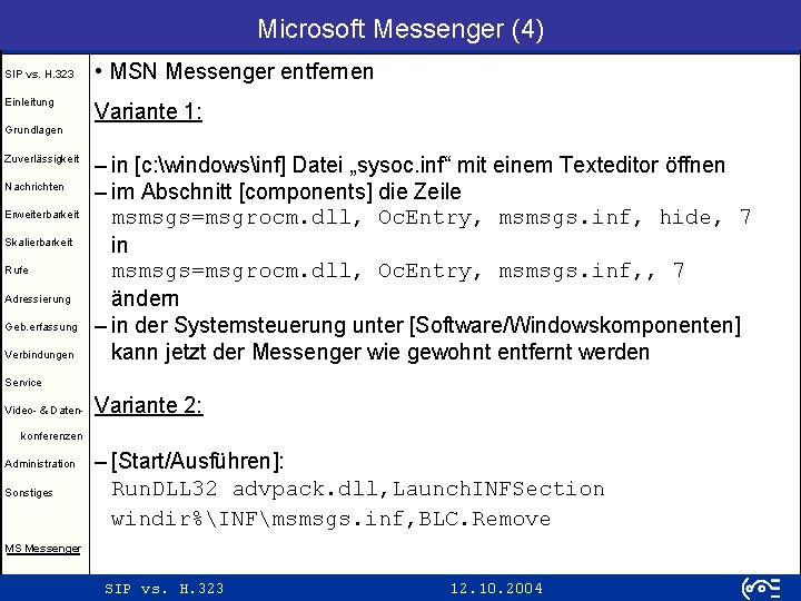 Microsoft Messenger (4) SIP vs. H. 323 Einleitung • MSN Messenger entfernen Variante 1: