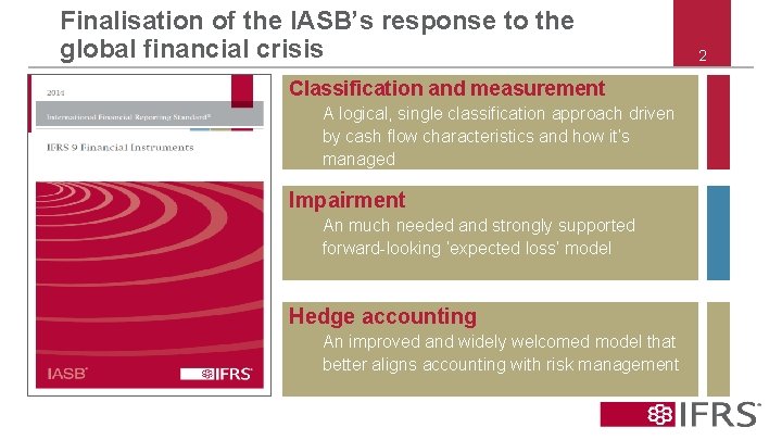 Finalisation of the IASB’s response to the global financial crisis Classification and measurement A