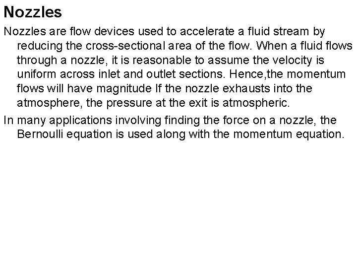 Nozzles are flow devices used to accelerate a fluid stream by reducing the cross-sectional