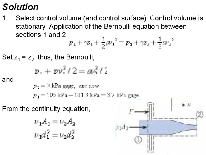 Solution 1. Select control volume (and control surface). Control volume is stationary Application of