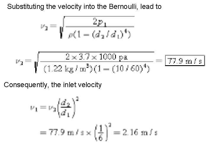 Substituting the velocity into the Bernoulli, lead to Consequently, the inlet velocity 