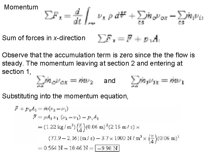 Momentum Sum of forces in x-direction Observe that the accumulation term is zero since