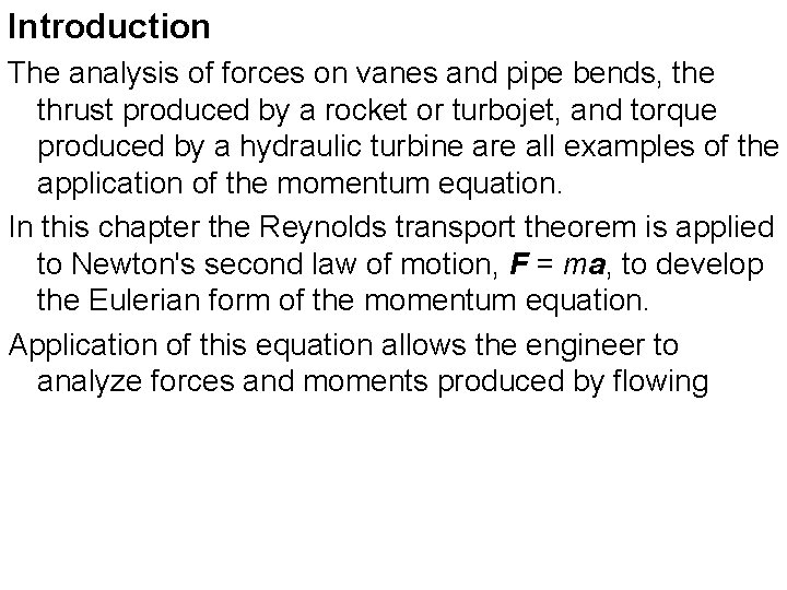 Introduction The analysis of forces on vanes and pipe bends, the thrust produced by