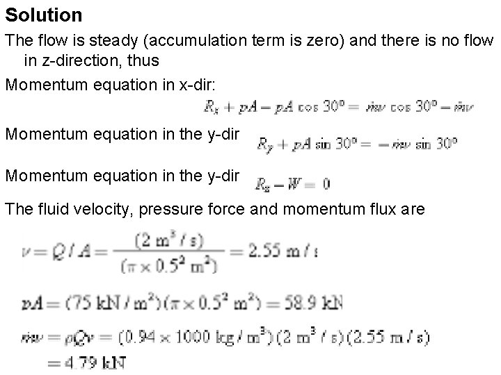 Solution The flow is steady (accumulation term is zero) and there is no flow