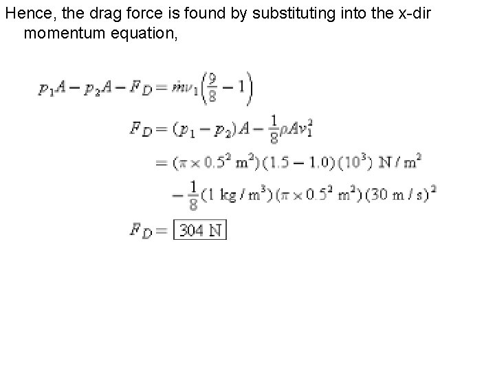 Hence, the drag force is found by substituting into the x-dir momentum equation, 