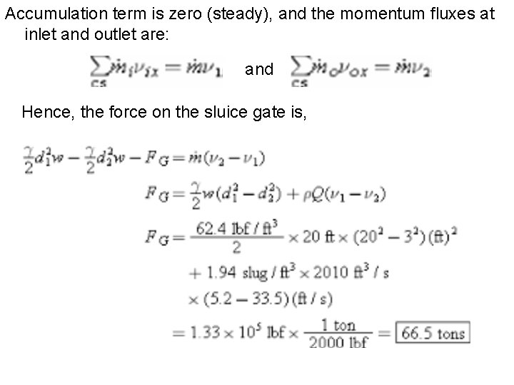 Accumulation term is zero (steady), and the momentum fluxes at inlet and outlet are:
