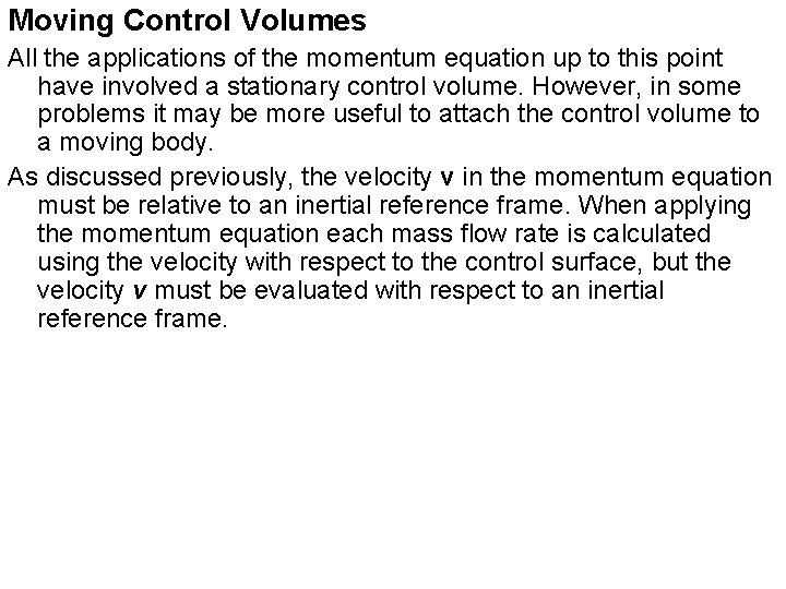 Moving Control Volumes All the applications of the momentum equation up to this point