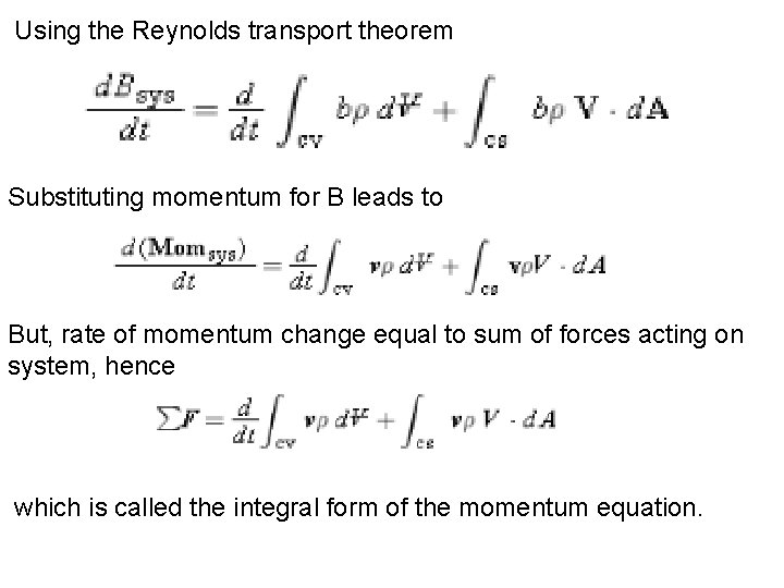 Using the Reynolds transport theorem Substituting momentum for B leads to But, rate of