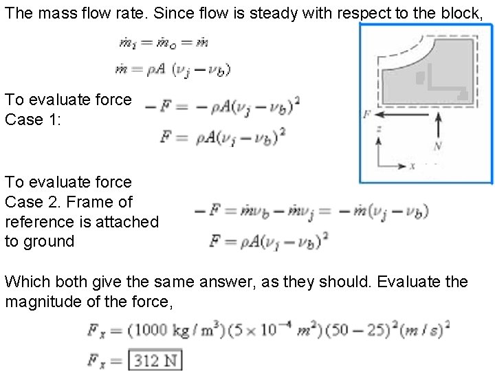 The mass flow rate. Since flow is steady with respect to the block, To