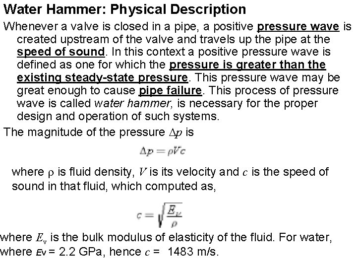 Water Hammer: Physical Description Whenever a valve is closed in a pipe, a positive