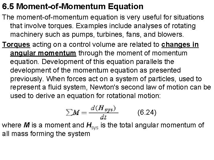 6. 5 Moment-of-Momentum Equation The moment-of-momentum equation is very useful for situations that involve