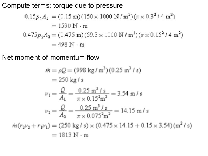 Compute terms: torque due to pressure Net moment-of-momentum flow 
