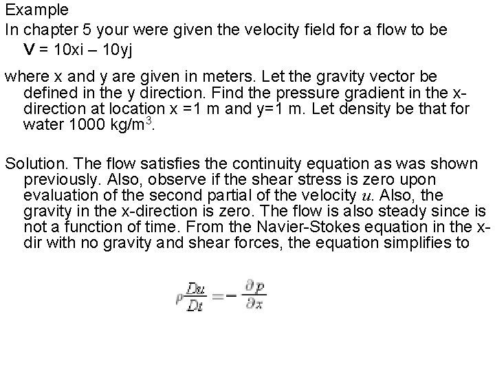 Example In chapter 5 your were given the velocity field for a flow to