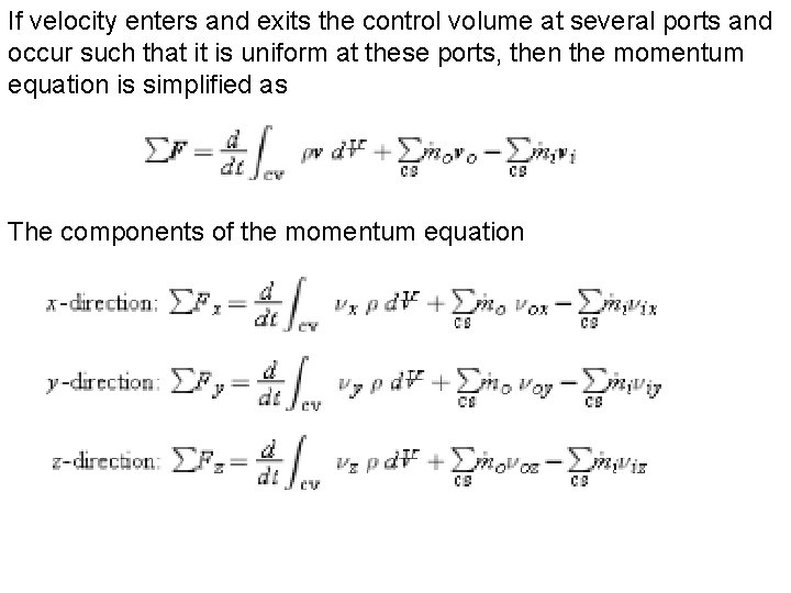 If velocity enters and exits the control volume at several ports and occur such