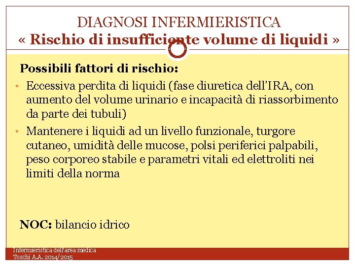 DIAGNOSI INFERMIERISTICA « Rischio di insufficiente volume di liquidi » Possibili fattori di rischio: