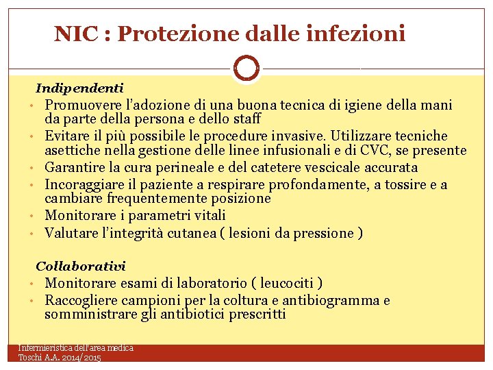 NIC : Protezione dalle infezioni Indipendenti • Promuovere l’adozione di una buona tecnica di