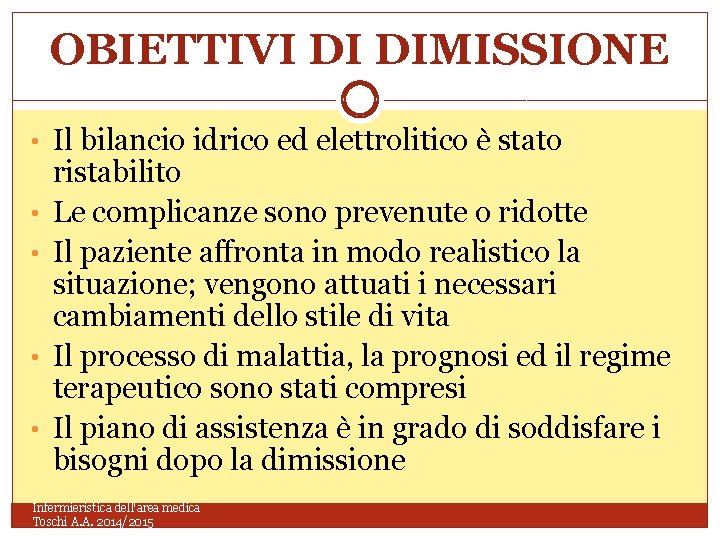 OBIETTIVI DI DIMISSIONE • Il bilancio idrico ed elettrolitico è stato • • ristabilito