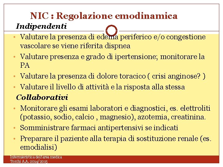 NIC : Regolazione emodinamica Indipendenti • Valutare la presenza di edema periferico e/o congestione