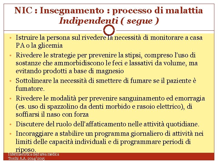 NIC : Insegnamento : processo di malattia Indipendenti ( segue ) • Istruire la