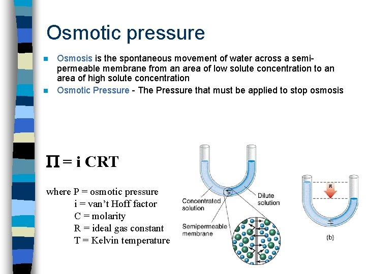 Osmotic pressure n n Osmosis is the spontaneous movement of water across a semipermeable