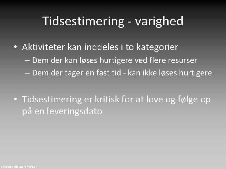 Tidsestimering - varighed • Aktiviteter kan inddeles i to kategorier – Dem der kan