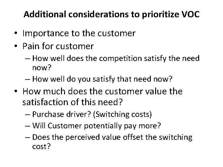 Additional considerations to prioritize VOC • Importance to the customer • Pain for customer