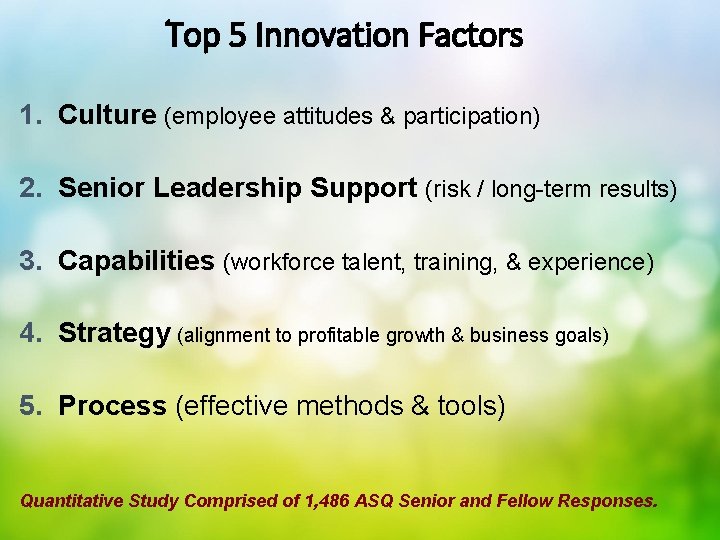 Top 5 Innovation Factors 1. Culture (employee attitudes & participation) 2. Senior Leadership Support