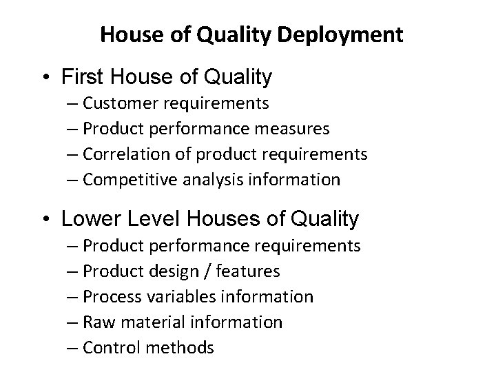 House of Quality Deployment • First House of Quality – Customer requirements – Product