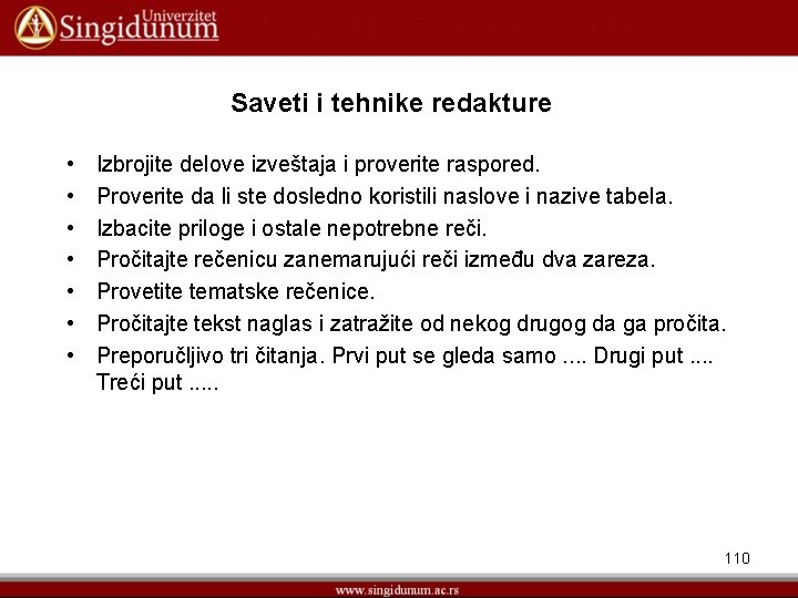 Saveti i tehnike redakture • • Izbrojite delove izveštaja i proverite raspored. Proverite da