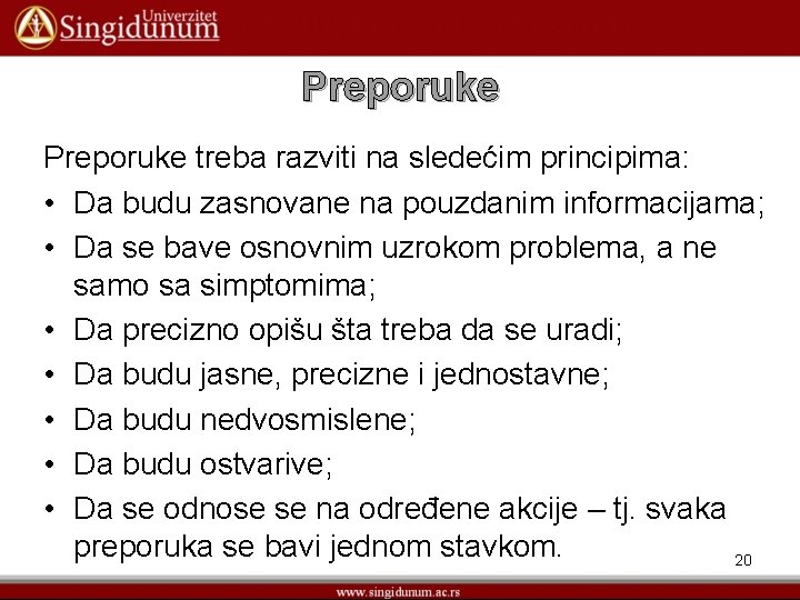 Preporuke treba razviti na sledećim principima: • Da budu zasnovane na pouzdanim informacijama; •