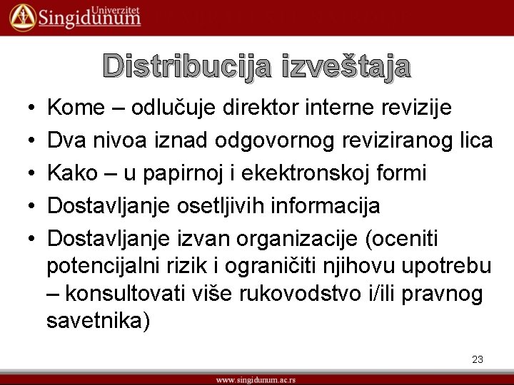 Distribucija izveštaja • • • Kome – odlučuje direktor interne revizije Dva nivoa iznad