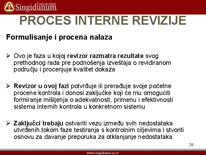 PROCES INTERNE REVIZIJE Formulisanje i procena nalaza Ø Ovo je faza u kojoj revizor