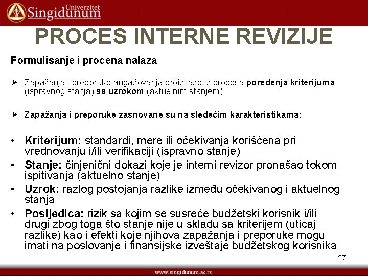 PROCES INTERNE REVIZIJE Formulisanje i procena nalaza Ø Zapažanja i preporuke angažovanja proizilaze iz