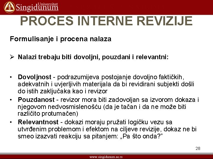 PROCES INTERNE REVIZIJE Formulisanje i procena nalaza Ø Nalazi trebaju biti dovoljni, pouzdani i