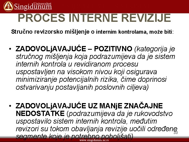 PROCES INTERNE REVIZIJE Stručno revizorsko mišljenje o internim kontrolama, može biti: • ZADOVOLj. AVAJUĆE