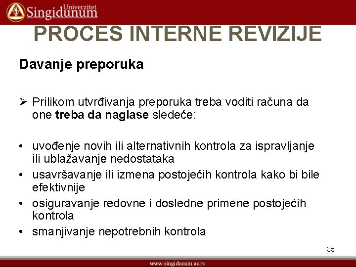 PROCES INTERNE REVIZIJE Davanje preporuka Ø Prilikom utvrđivanja preporuka treba voditi računa da one