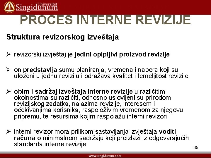 PROCES INTERNE REVIZIJE Struktura revizorskog izveštaja Ø revizorski izvještaj je jedini opipljivi proizvod revizije