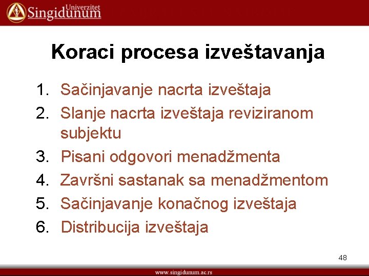 Koraci procesa izveštavanja 1. Sačinjavanje nacrta izveštaja 2. Slanje nacrta izveštaja reviziranom subjektu 3.