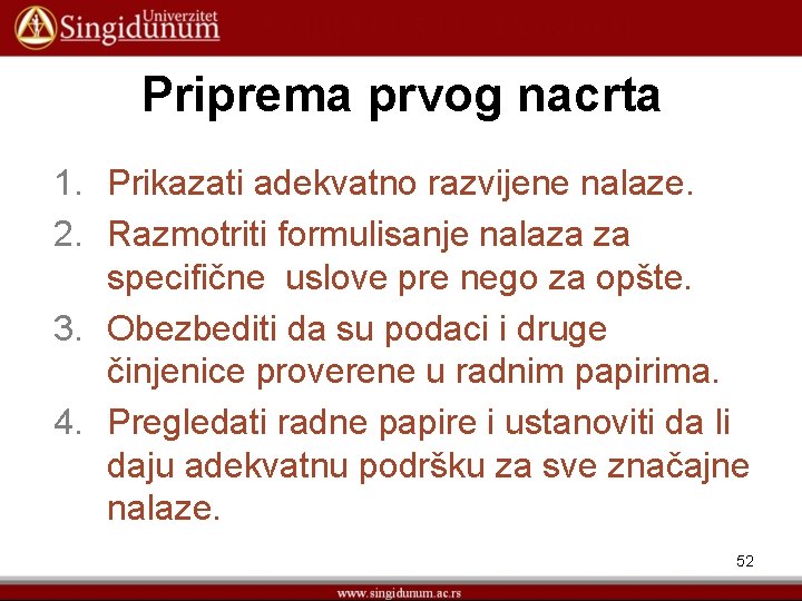 Priprema prvog nacrta 1. Prikazati adekvatno razvijene nalaze. 2. Razmotriti formulisanje nalaza za specifične