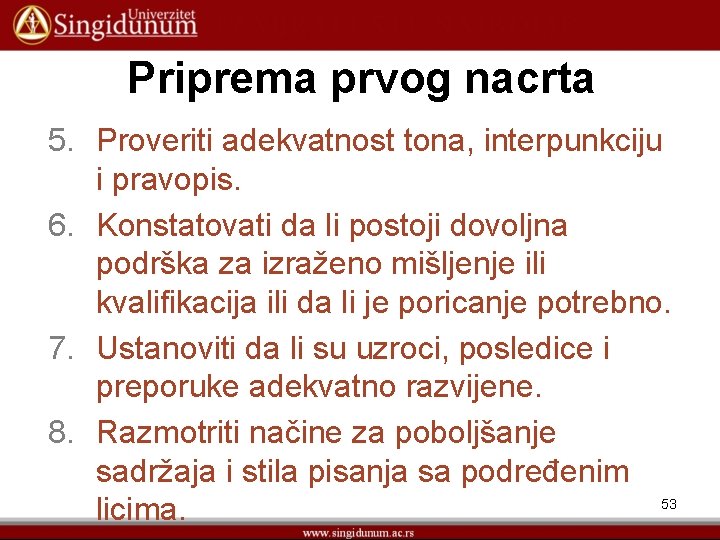 Priprema prvog nacrta 5. Proveriti adekvatnost tona, interpunkciju i pravopis. 6. Konstatovati da li