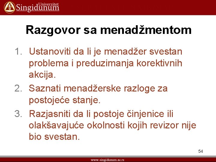 Razgovor sa menadžmentom 1. Ustanoviti da li je menadžer svestan problema i preduzimanja korektivnih