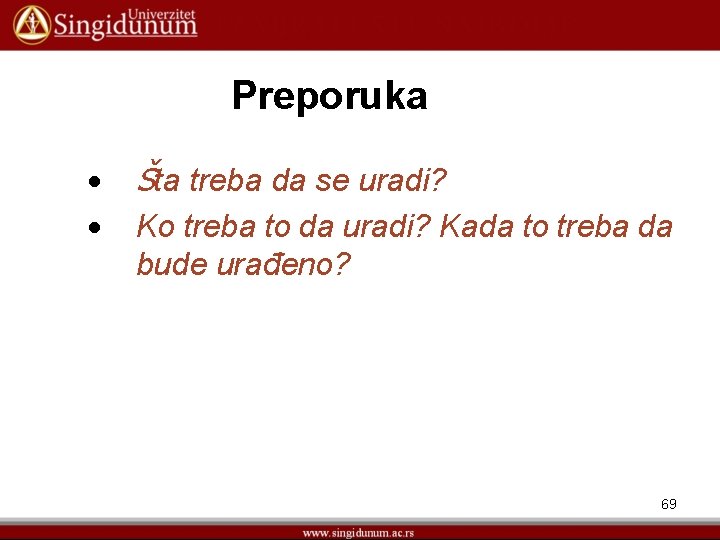 Preporuka Šta treba da se uradi? Ko treba to da uradi? Kada to treba