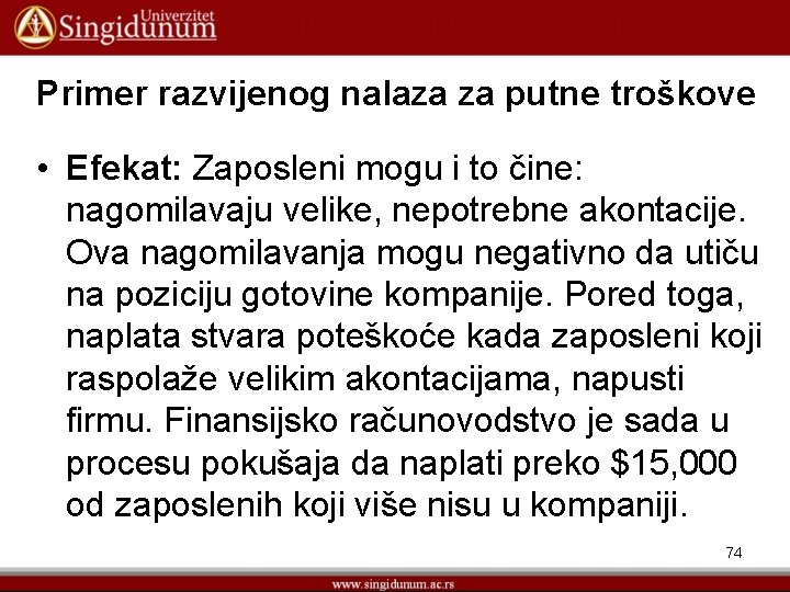 Primer razvijenog nalaza za putne troškove • Efekat: Zaposleni mogu i to čine: nagomilavaju