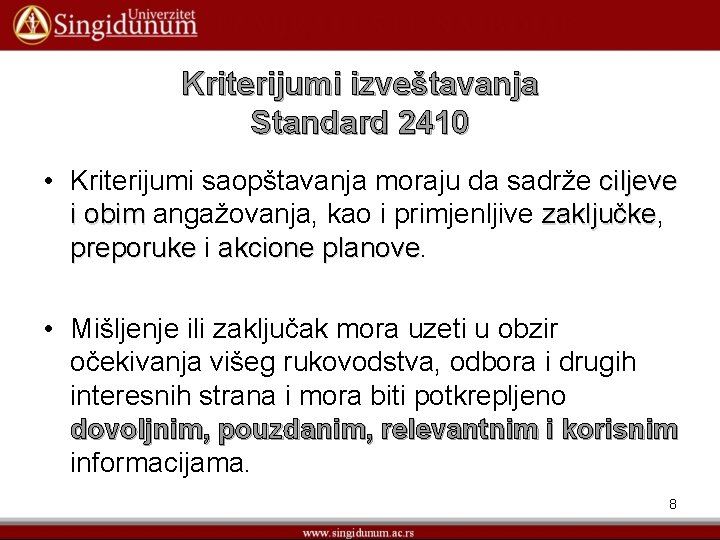 Kriterijumi izveštavanja Standard 2410 • Kriterijumi saopštavanja moraju da sadrže ciljeve i obim angažovanja,