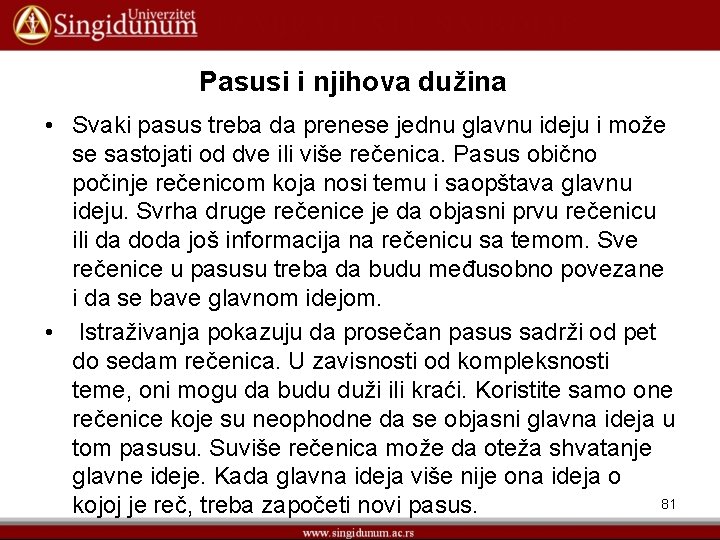 Pasusi i njihova dužina • Svaki pasus treba da prenese jednu glavnu ideju i