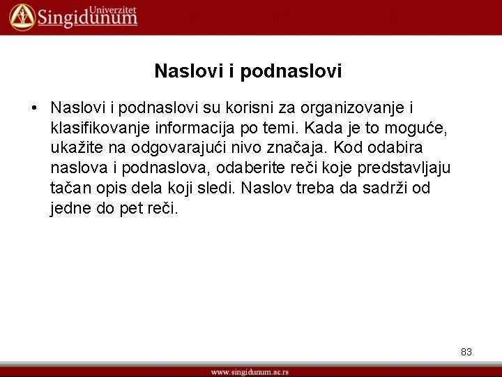 Naslovi i podnaslovi • Naslovi i podnaslovi su korisni za organizovanje i klasifikovanje informacija