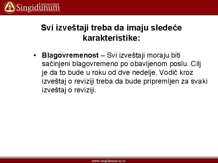 Svi izveštaji treba da imaju sledeće karakteristike: • Blagovremenost – Svi izveštaji moraju biti