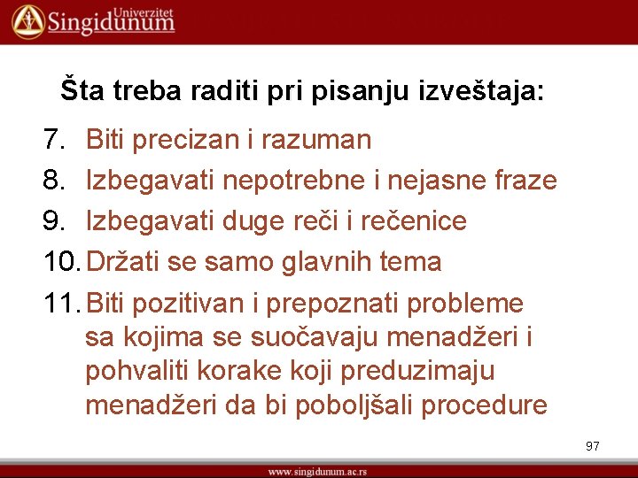 Šta treba raditi pri pisanju izveštaja: 7. Biti precizan i razuman 8. Izbegavati nepotrebne